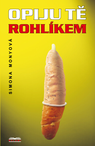 Opiju tě rohlíkem - Simona Monyová