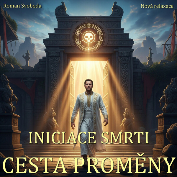 Iniciace Smrti - Cesta proměny - Roman Svoboda - audiokniha