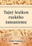 Tajný lexikon ruského šamanismu Vadim Tschenze