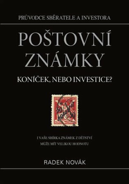 Poštovní známky - koníček, nebo investice? - Radek Novák