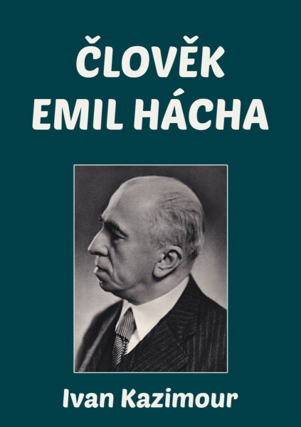 Člověk Emil Hácha - Ivan Kazimour