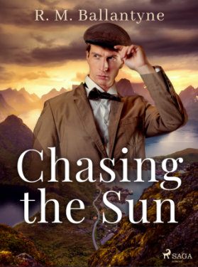 Chasing the Sun - R. M. Ballantyne - e-kniha