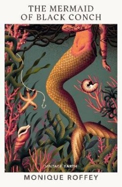 The Mermaid of Black Conch: A novel from the Vintage Earth collection - Monique Roffey