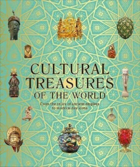 Cultural Treasures of the World: From the Relics of Ancient Empires to Modern-Day Icons - kolektiv autorů