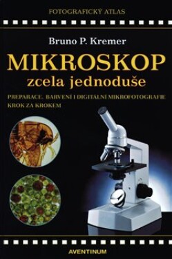 Mikroskop zcela jednoduše Bruno Kremer