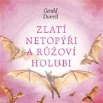 Zlatí netopýři růžoví holubi, Gerald Durrell