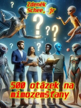 500 otázek na mimozemšťany - Zdeněk Schee - e-kniha