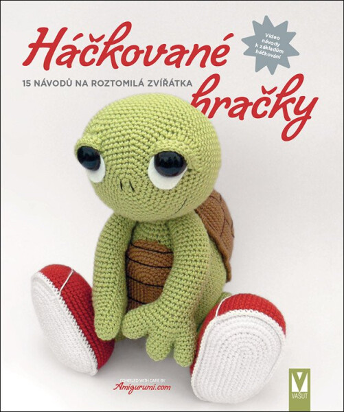 Háčkované hračky Želva - 15 návodů na roztomilá zvířátka - kolektiv autorů
