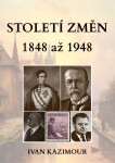 Století změn 1848 - 1948 - Ivan Kazimour