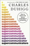 Supercommunicators: How to Unlock the Secret Language of Connection, 1. vydání - Charles Duhigg