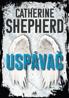 Kniha: Uspávač od Shepherd Catherine