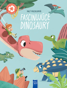 Malí prieskumníci Fascinujúce dinosaury (slovensky)