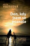 Den, kdy jsem se poznala Edita Vojtková