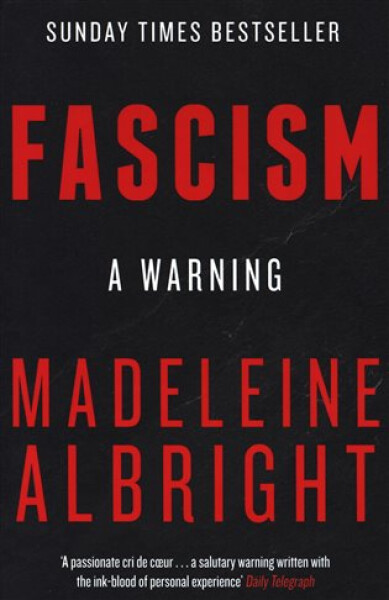 Fascism : A Warning, 1. vydání - Madeleine Albright