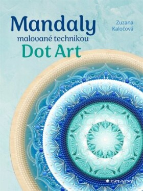 Mandaly malované technikou Dot Art - Zuzana Kaločová - e-kniha