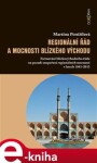 Regionální řád a mocnosti Blízkého východu. Formování blízkovýchodního řádu na pozadí soupeření regionálních mocností v letech 1945–2015 - Martina Ponížilová e-kniha