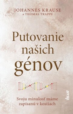 Putovanie našich génov: Svoju minulosť máme zapísanú kostiach (slovensky) Johanne Krause