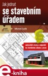 Jak jednat se stavebním úřadem - Michal Lalík e-kniha