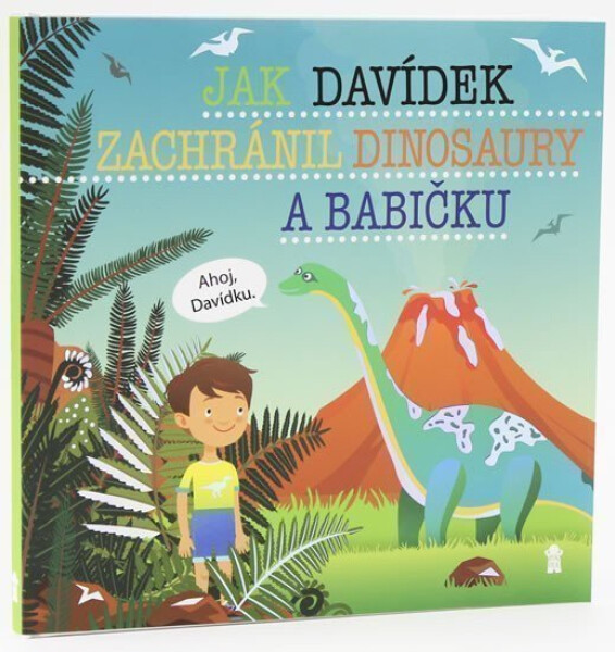 Jak Davídek zachránil dinosaury babičku Dětské knihy se jmény Šimon Matějů