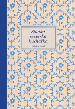 Sladká severská kuchařka - Kristina Lund