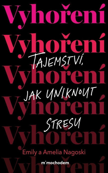 Vyhoření: Tajemství, jak uniknout stresu - Emily Nagoski