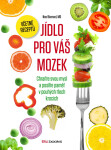 Jídlo pro váš mozek - Chraňte svou mysl a posilte paměť v pouhých třech krocích - Neal D. Barnard