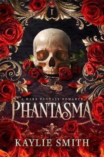 Phantasma: A dark fantasy romance - Kaylie Smith