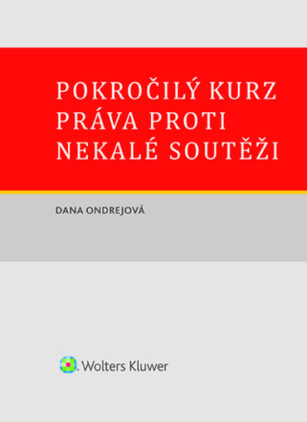 Pokročilý kurz práva proti nekalé soutěži - Dana Ondrejová