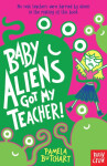 Baby Aliens Got My Teacher - Pamela Butchart