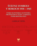 Štátne symboly v rokoch 1938–1945 (slovensky) - Ladislav Vrteľ
