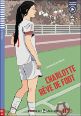 Lectures ELi Juniors Niveau 2 (A2): Charlotte reve de foot + Downloadable Multimedia - Hatuel, Domitille