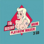 Tři Sestry: Platinum Maxxximum - 3 CD - Tři sestry