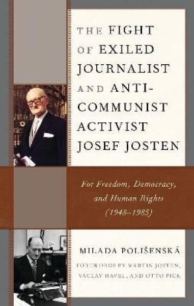 Fight of Exiled Journalist and Anti-Communist Activist Josef Josten - Milada Polisenska