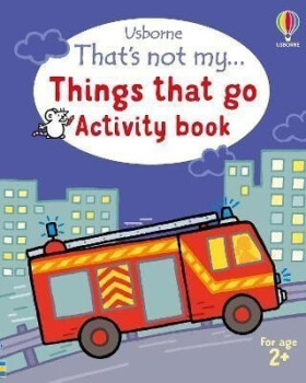 That´s not my... Things That Go Activity Book - Matthew Oldham
