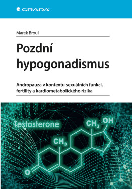 Pozdní hypogonadismus - Andropauza v kontextu sexuálních funkcí, fertility a kardiometabolického rizika - Marek Broul
