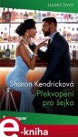 Překvapení pro šejka - Sharon Kendricková e-kniha