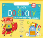 Už chodím do školy - Pracovní sešit pro školáky - kolektiv