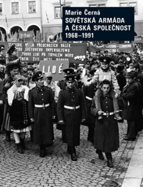 Sovětská armáda a Česká společnost 1968-1991 - Marie Černá - e-kniha