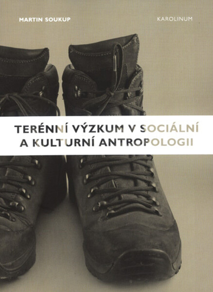 Terénní výzkum v sociální a kulturní antropologii - Martin Soukup
