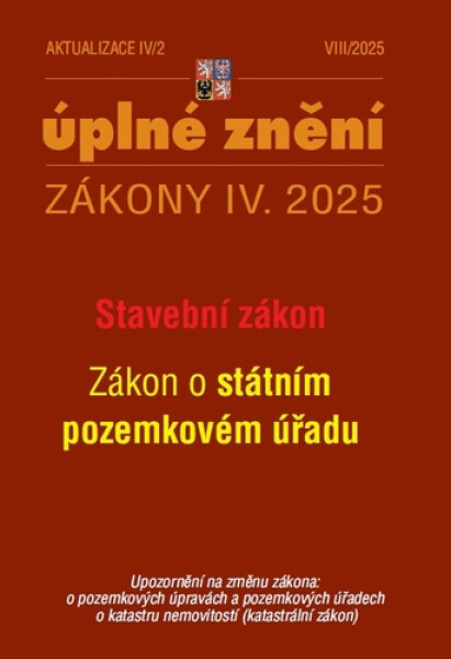 Aktualizace IV/2 2025 Stavební zákon, o Státním pozemkovém úřadu