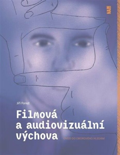 Filmová a audiovizuální výchova - Jiří Forejt
