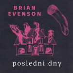 Poslední dny - Brian Evenson