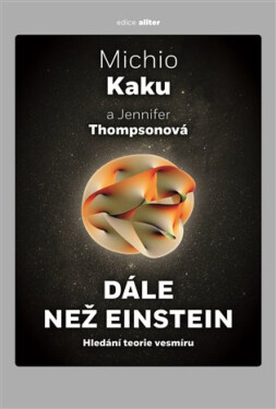 Dále než Einstein - Michio Kaku, Jennifer Thompsonová