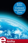 Civilizace na planetě Zemi Bedřich Moldan