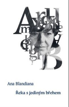 Řeka jediným břehem Ana Blandiana