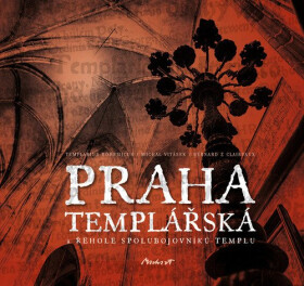 Praha templářská a řehole spolubojovníků Templu - Bernard de Clairvaux