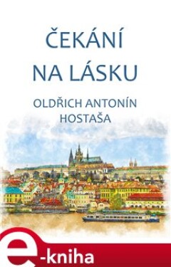 Čekání na lásku - Oldřich Antonín Hostaša e-kniha