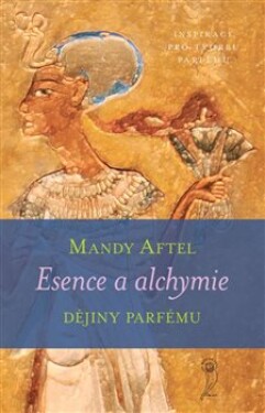 Esence alchymie Mandy Aftel