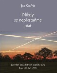 Nikdy se nepřestaňte ptát Jan Konfršt