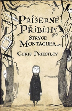 Příšerné příběhy strýce Montaguea - Priestley Chris